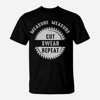 Measure Cut Swear Repeat | Handyman Dad Father's Day T-Shirt | Crazezy CA