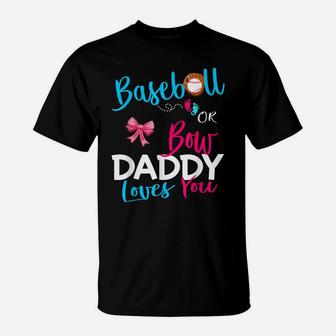 Mens Baseball Gender Reveal Team-Baseball Or Bow Daddy Loves You T-Shirt | Crazezy