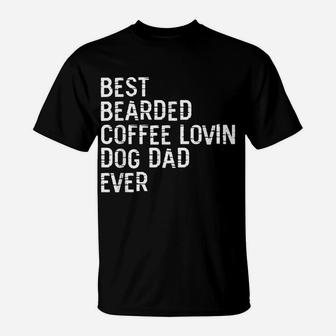 Mens Best Bearded Coffee Lovin Dog Dad Pet Lover Owner T-Shirt | Crazezy