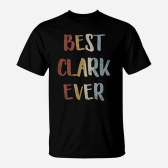 Mens Best Clark Ever Retro Vintage First Name Gift T-Shirt | Crazezy