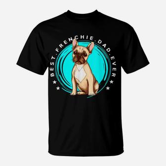 Men's Best Frenchie Dad Ever French Bulldog Father Dog Lover T-Shirt | Crazezy