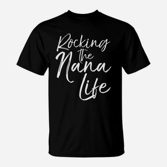 Mens Cute Mother's Day Gift Grandmothers Rocking The Nana Life T-Shirt | Crazezy AU