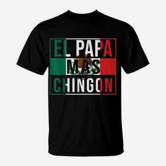 Mens El Papa Mas Chingon - Funny Best Mexican Dad Gift T-Shirt | Crazezy