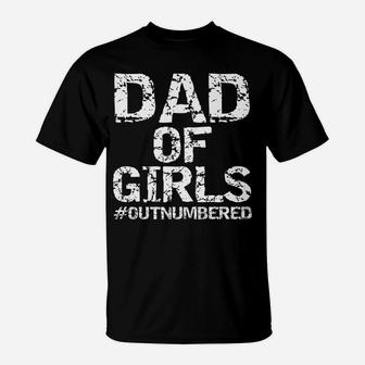 Mens Father's Day Gift From Daughters Dad Of Girls Outnumbered T-Shirt | Crazezy AU