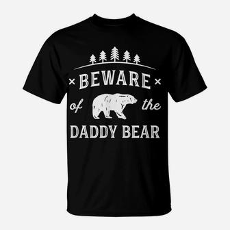 Mens Fathers Day Shirt Beware Daddy Bear Trees Tshirt Gift Dads T-Shirt | Crazezy