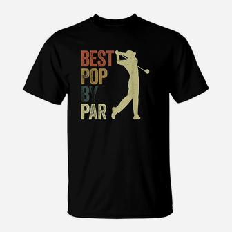 Mens Funny Best Pop By Par Golf Dad Father T-Shirt | Crazezy AU