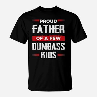 Mens Funny Fathers Day Shirt Proud Father Of A Few Dumbass Kids T-Shirt | Crazezy