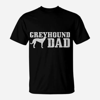 Mens Greyhound Dad Funny Dog Greyhound Dad T-Shirt | Crazezy