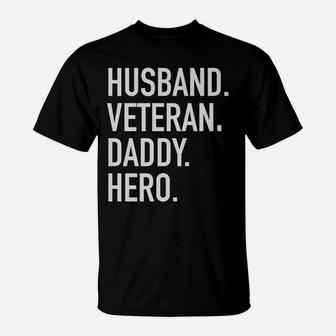 Mens Husband Veteran Daddy Hero Tshirt T-Shirt | Crazezy AU