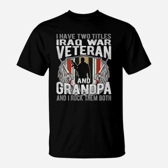 Mens I Have Two Titles Iraq Veteran And Grandpa Proud Papa Gifts T-Shirt | Crazezy DE