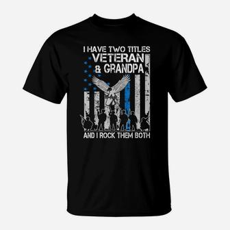 Mens I Have Two Titles Veteran And Grandpa T-Shirt | Crazezy
