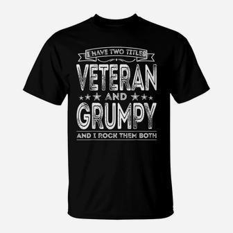 Mens I Have Two Titles Veteran And Grumpy Funny Proud Us Army T-Shirt | Crazezy