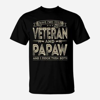 Mens I Have Two Titles Veteran And Papaw Funny Proud Us Army T-Shirt | Crazezy