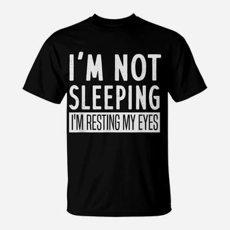 Mens I'm Not Sleeping I'm Resting My Eyes - Funny Saying T-Shirt | Crazezy CA