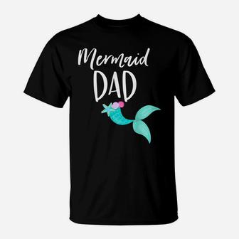 Mens Merdad Birthday Party Outfit Mom Girl Mermaid Dad Shirt T-Shirt | Crazezy CA