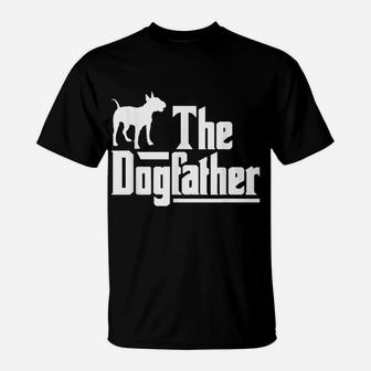 Mens The Dog Father - Bull Terrier Dog Dad - Best Dog Daddy Ever T-Shirt | Crazezy CA