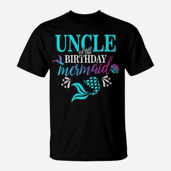Mens Uncle Of The Birthday Mermaid Matching Family T-Shirt T-Shirt | Crazezy AU