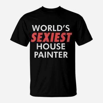 Mens World's Sexiest House Painter Renovating Job Paint Roller T-Shirt | Crazezy CA