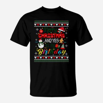 Merry Christmas And Yes It's My Birthday Ugly Xmas Sweater Sweatshirt T-Shirt | Crazezy