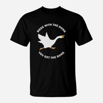Mess The Honk You Get The Bonk Memes Funny Goose Meme T-Shirt | Crazezy CA