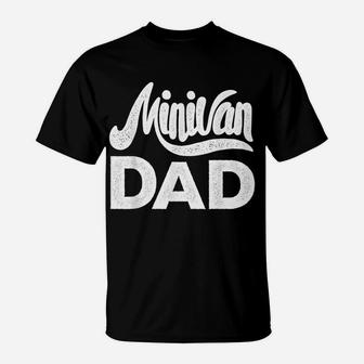 Minivan Dad Mini Van Proud Father Funny Parent Quote Daddy T-Shirt | Crazezy CA