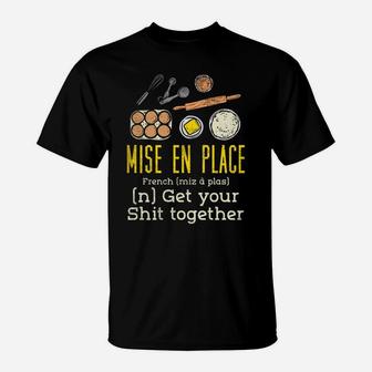 Mise En Place - French Pastry Chef T-Shirt | Crazezy