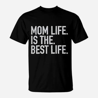 Mom Life Is The Best Life T-Shirt | Crazezy DE