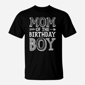 Mom Of The Birthday Boy T Shirt Mother Mama Moms Women Gifts T-Shirt | Crazezy AU