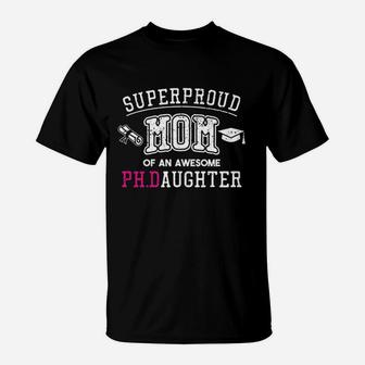 Mom Proud Mom Of Phd Graduate Daughter T-Shirt | Crazezy CA