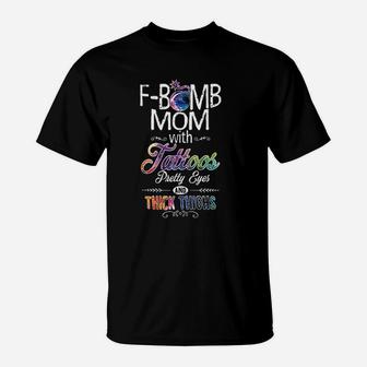 Mom With Tattoos Pretty Eyes Thick Thighs T-Shirt | Crazezy