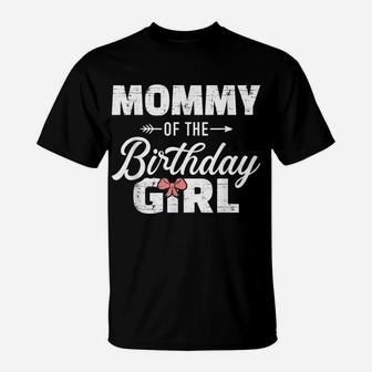 Mommy Of The Birthday Daughter Girl Matching Family For Mom T-Shirt | Crazezy UK