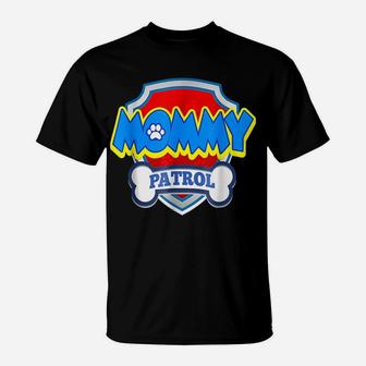 Mommy Patrol Shirt-Dog Mom Dad Funny Gift Birthday Party T-Shirt | Crazezy