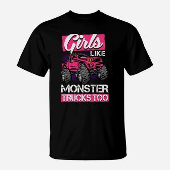 Monster Truck Girls Like Monster Trucks Too T-Shirt | Crazezy CA
