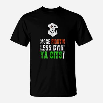 More Fighting Less Dying Ork Tabletop Wargaming Meme T-Shirt | Crazezy AU