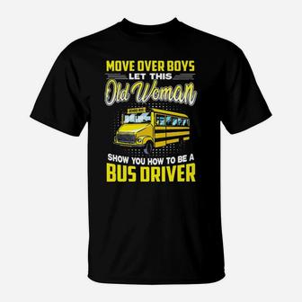 Move Over Boys Let This Old Woman Show You How To Be A Bus Driver T-Shirt - Monsterry