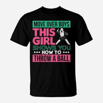 Move Over Boys This Girl Shows You How To Throw A Ball T-Shirt - Monsterry