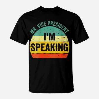 Mr Vice President Im Speaking T-Shirt - Monsterry DE