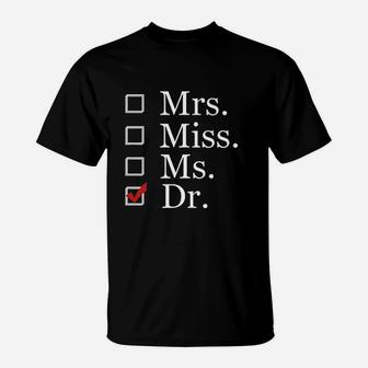 Mrs Miss Ms Dr Doctorate Graduation Doctor T-Shirt | Crazezy