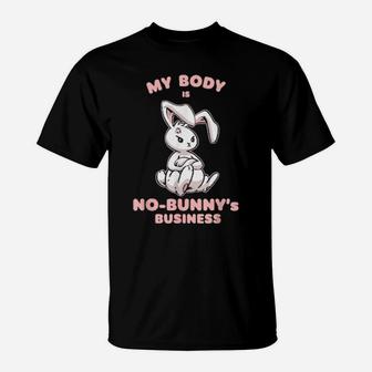My Body Is Nobunny's Business For Bunny T-Shirt - Monsterry CA