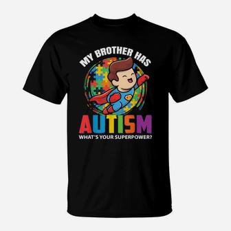 My Brother Has Autism What's Your Superpower T-Shirt - Monsterry AU