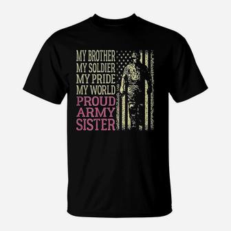 My Brother Is My Soldier Hero Proud Army Sister Military Sis T-Shirt | Crazezy