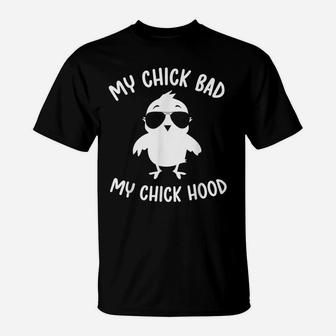 My Chick Bad My Chick Hood Funny Easter Day T-Shirt | Crazezy DE