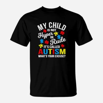 My Child Is Not Hyper Or Rude Its Called Autism Whats Your Excuse T-Shirt - Monsterry