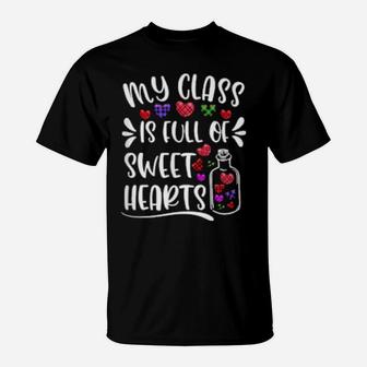 My Class Is Full Of Sweethearts Valentines Day Teacher T-Shirt - Monsterry UK