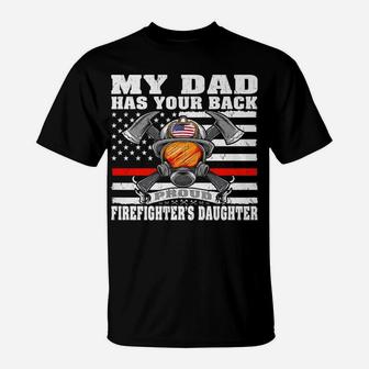 My Dad Has Your Back Proud Firefighter Daughter Family Gift T-Shirt | Crazezy UK