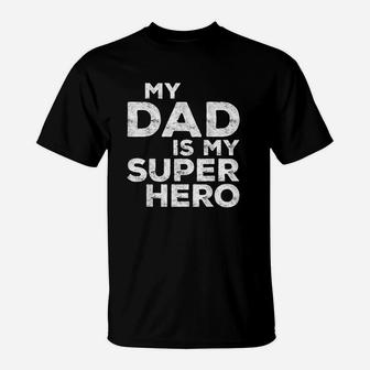 My Dad Is My Super Hero T-Shirt | Crazezy
