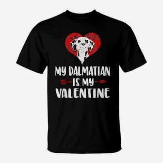My Dalmatian Is My Valentine T-Shirt - Monsterry UK
