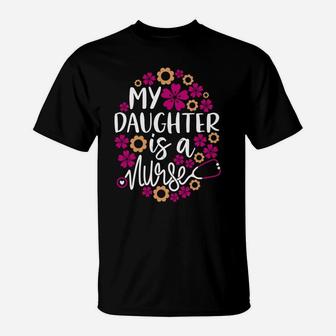 My Daughter Is A Nurse - Dad Mom Of A Registered Nurse Day T-Shirt | Crazezy