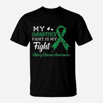 My Daughter's Fight Is My Fight Kidney Disease Awareness T-Shirt - Thegiftio