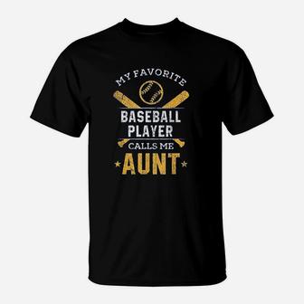 My Favorite Baseball Player Calls Me Aunt T-Shirt | Crazezy CA